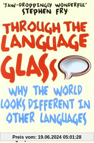 Through the Language Glass: Why The World Looks Different In Other Languages